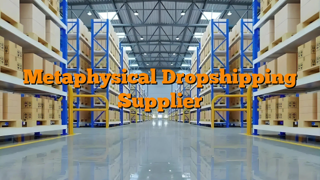 Metaphysical Dropshipping Supplier