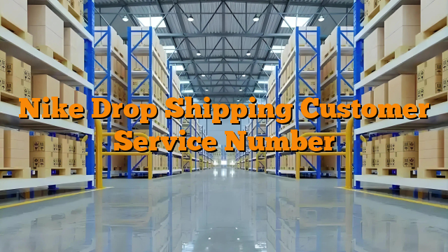 Nike Drop Shipping Customer Service Number