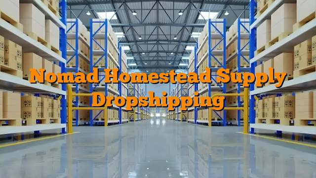 Nomad Homestead Supply Dropshipping