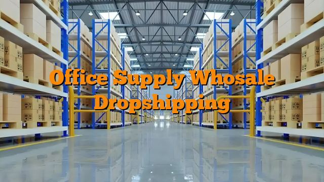 Office Supply Whosale Dropshipping