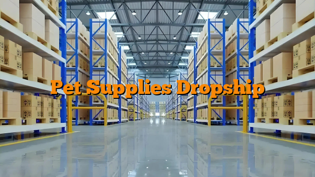 Pet Supplies Dropship