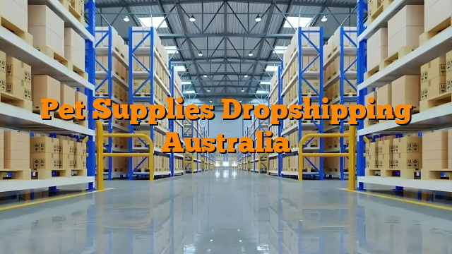 Pet Supplies Dropshipping Australia