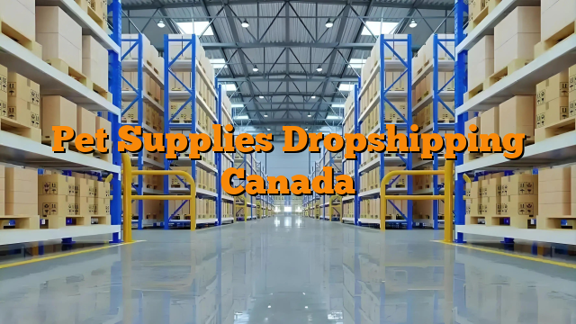 Pet Supplies Dropshipping Canada