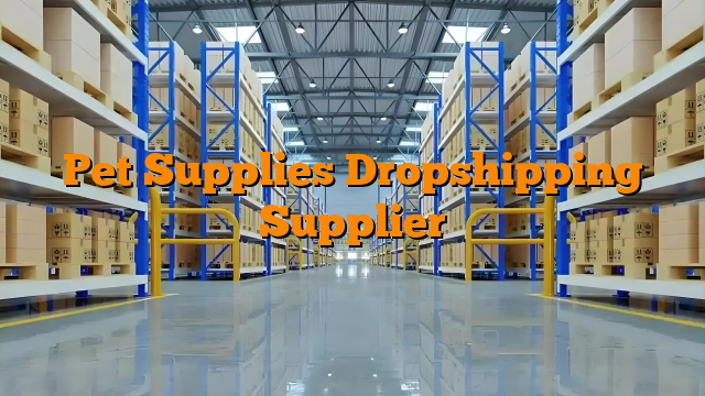 Pet Supplies Dropshipping Supplier