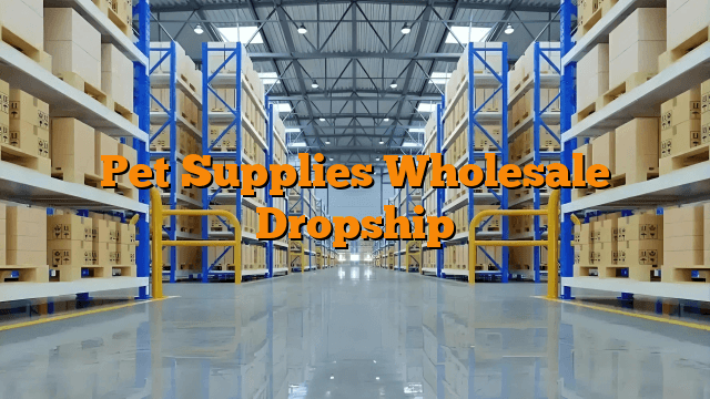 Pet Supplies Wholesale Dropship
