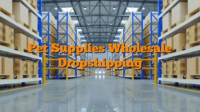 Pet Supplies Wholesale Dropshipping