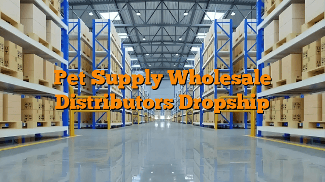 Pet Supply Wholesale Distributors Dropship