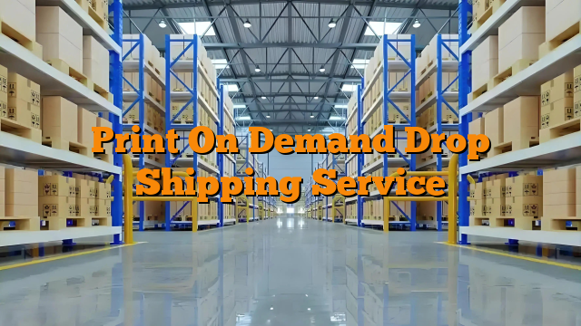 Print On Demand Drop Shipping Service