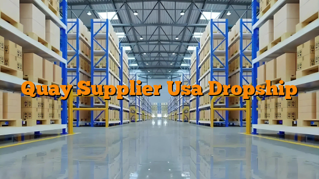 Quay Supplier Usa Dropship