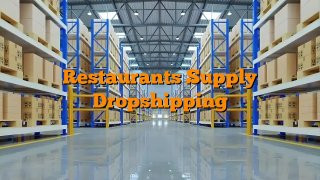 Restaurants Supply Dropshipping