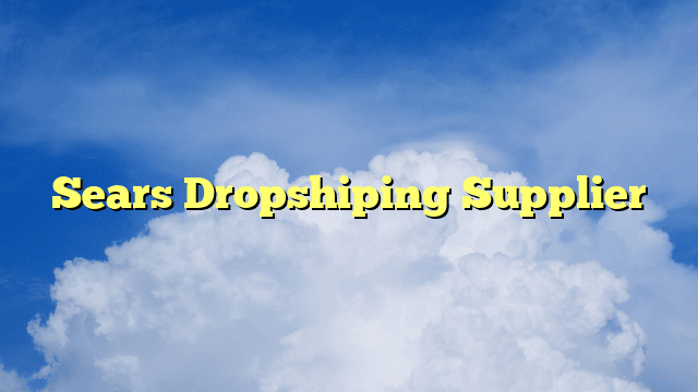 Sears Dropshiping Supplier