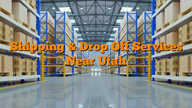 Shipping & Drop Off Services Near Utah