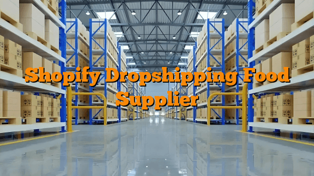 Shopify Dropshipping Food Supplier