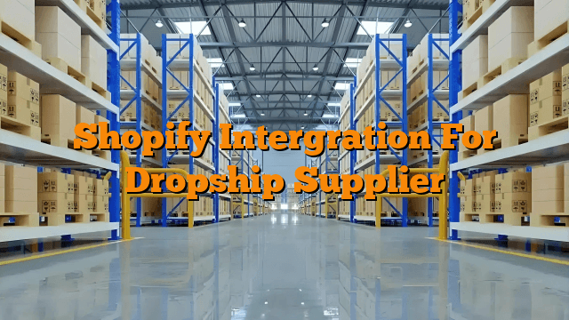 Shopify Intergration For Dropship Supplier