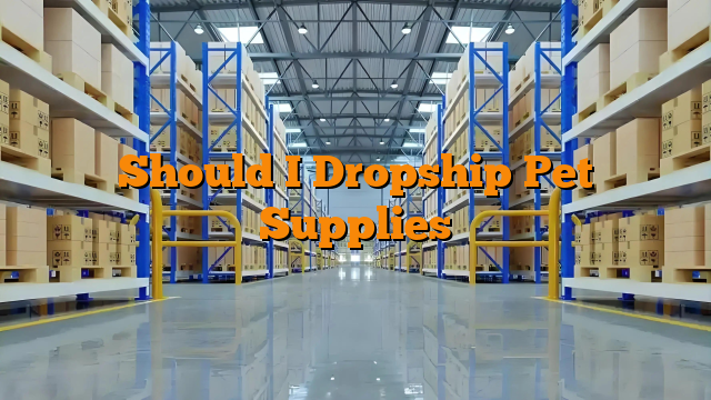 Should I Dropship Pet Supplies