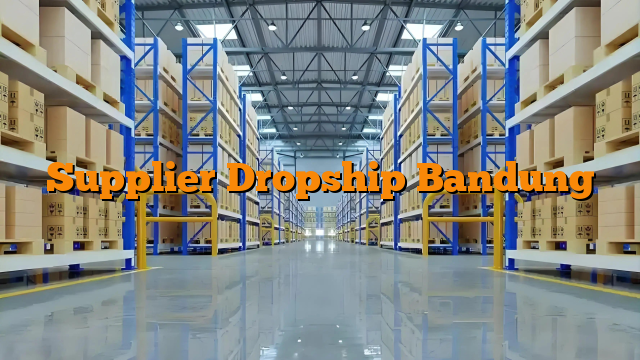 Supplier Dropship Bandung