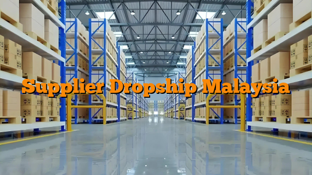 Supplier Dropship Malaysia
