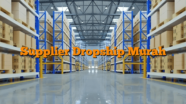 Supplier Dropship Murah