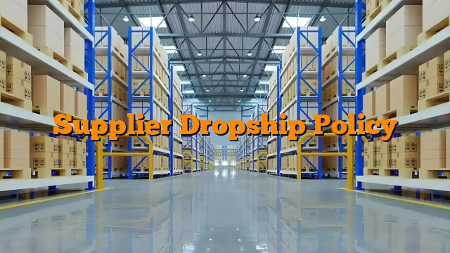 Supplier Dropship Policy