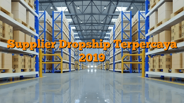 Supplier Dropship Terpercaya 2019