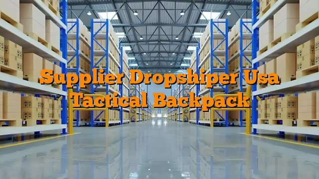 Supplier Dropshiper Usa Tactical Backpack