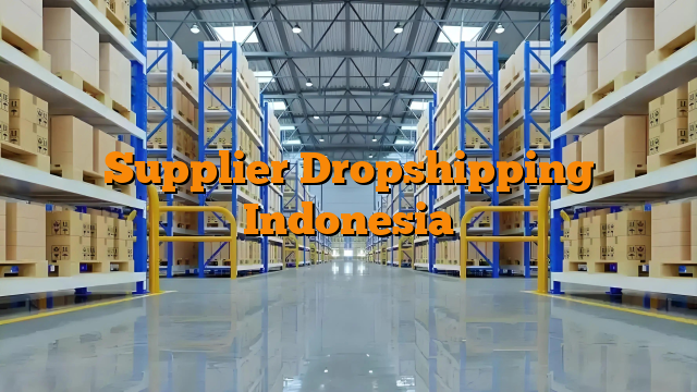 Supplier Dropshipping Indonesia