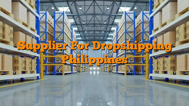 Supplier For Dropshipping Philippines
