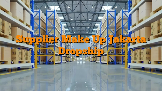 Supplier Make Up Jakarta Dropship