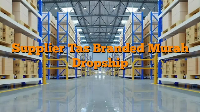 Supplier Tas Branded Murah Dropship