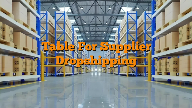 Table For Supplier Dropshipping