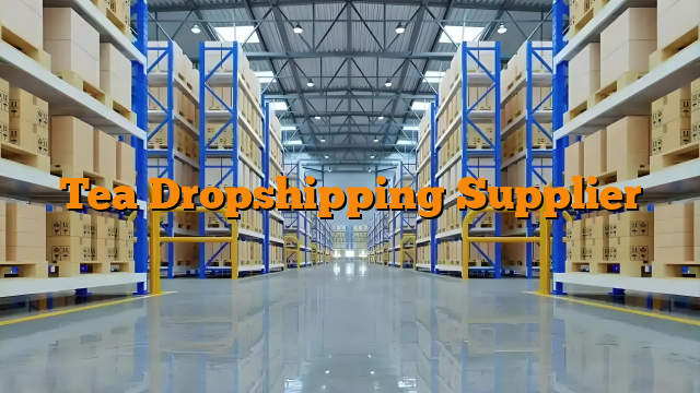 Tea Dropshipping Supplier