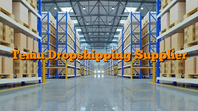 Temu Dropshipping Supplier