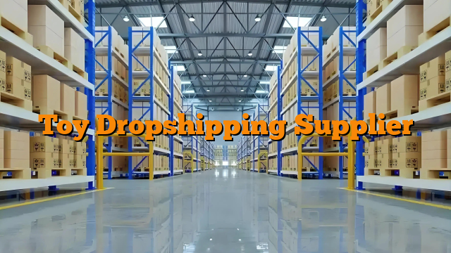 Toy Dropshipping Supplier