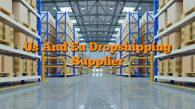 Us And Eu Dropshipping Supplier