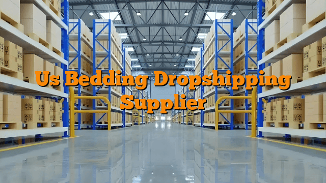 Us Bedding Dropshipping Supplier