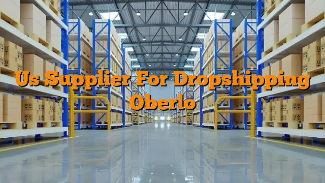 Us Supplier For Dropshipping Oberlo