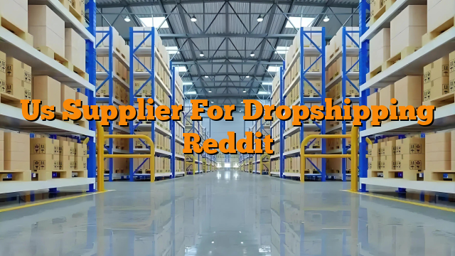 Us Supplier For Dropshipping Reddit