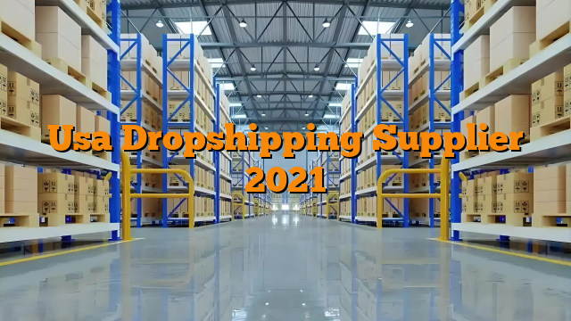 Usa Dropshipping Supplier 2021