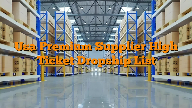 Usa Premium Supplier High Ticket Dropship List