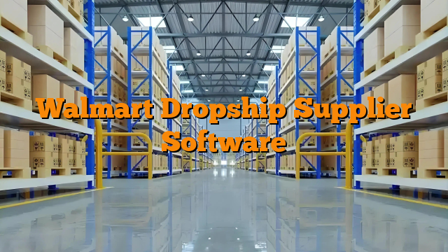 Walmart Dropship Supplier Software