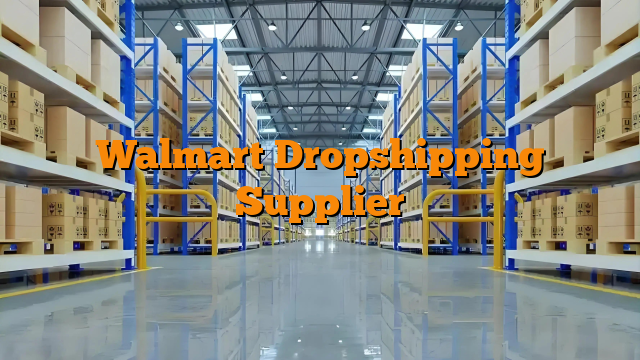 Walmart Dropshipping Supplier