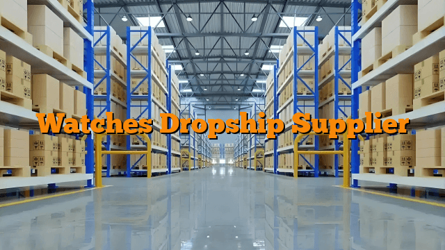 Watches Dropship Supplier