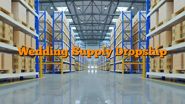 Wedding Supply Dropship