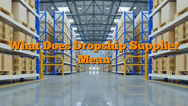 What Does Dropship Supplier Mean
