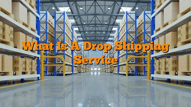 What Is A Drop Shipping Service