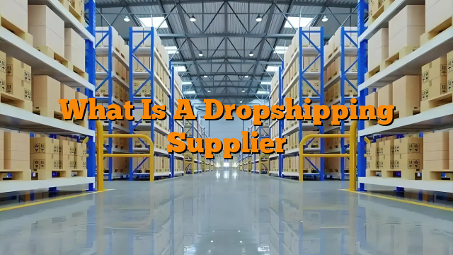 What Is A Dropshipping Supplier