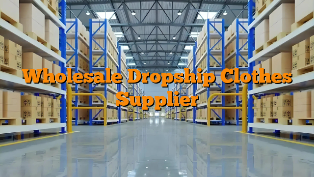 Wholesale Dropship Clothes Supplier