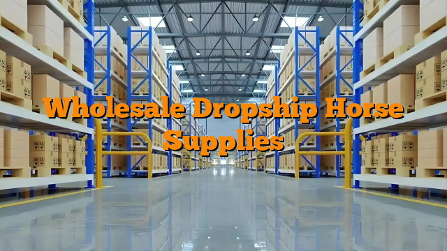 Wholesale Dropship Horse Supplies