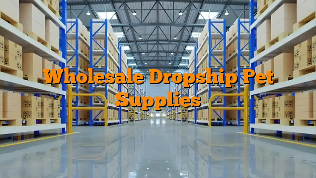 Wholesale Dropship Pet Supplies