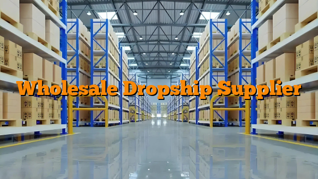 Wholesale Dropship Supplier
